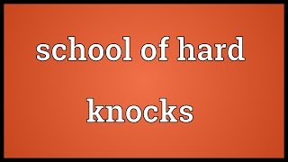 School of hard knocks Meaning