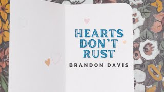 Brandon Davis - Hearts Don't Rust (Lyric Video)