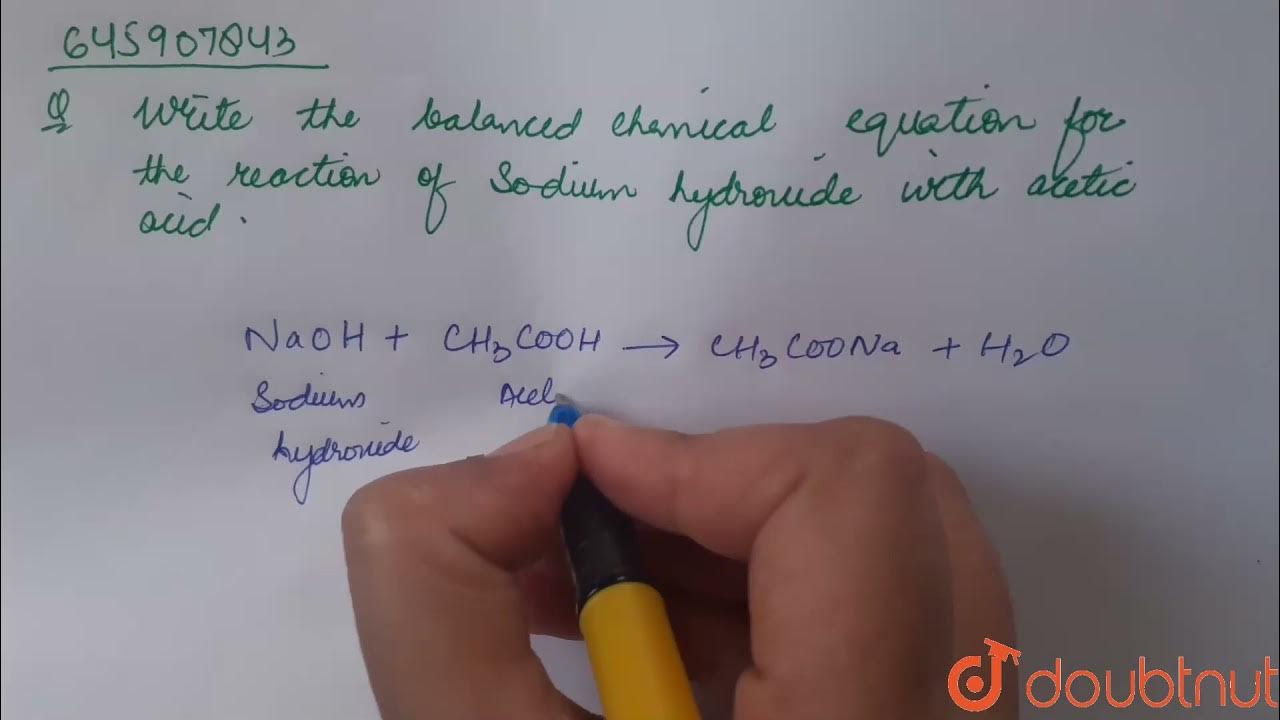 Write the balanced chemical equation for the reaction of sodium hydroxide with acetic acid 12