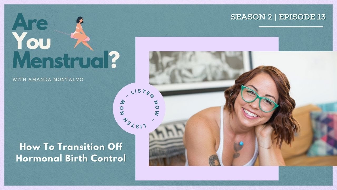 How To Transition Off Hormonal Birth Control
