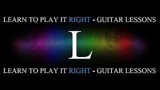 Learn to Play it Right - Guitar Lessons