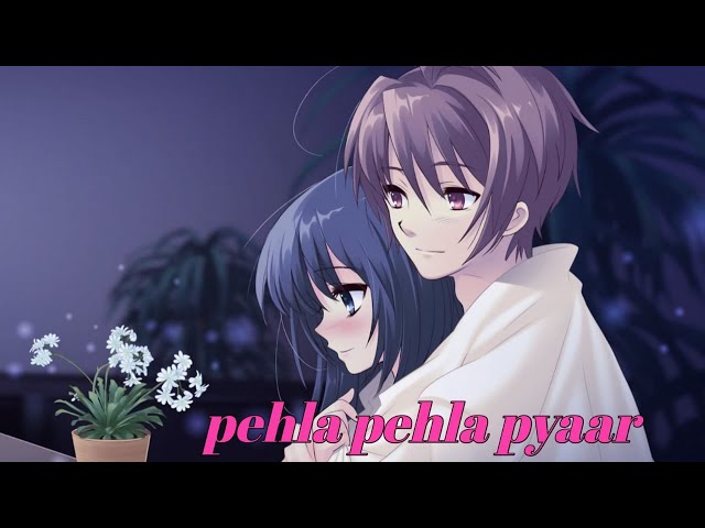 pehla pehla pyaar anime mix amv class=