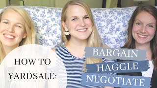 THE FRUGAL WAY TO YARD SALE: HOW WE HAGGLE, BARGAIN, NEGOTIATE!