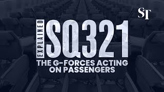 SQ321: How changes in G-force flung passengers to cabin ceiling and floor