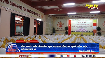 BÌNH PHƯỚC: HOÀN TẤT NHỮNG HẠNG MỤC CUỐI CÙNG CHO ĐẠI LỄ TƯỞNG NIỆM ĐỨC THÁNH TỔ NI