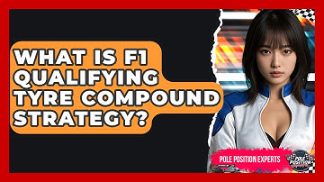 What Is F1 Qualifying Tyre Compound Strategy? - Pole Position Experts