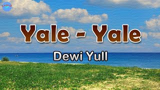 Yale - Yale - Dewi Yull (lirik Lagu) | Lagu Indonesia  ~ hingga membangkitkan angan-angan birahi