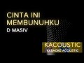 Cinta Ini Membunuhku (Akustik Karaoke) - D Masiv