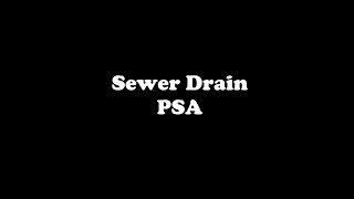 Sewer Drain PSA 2019