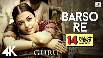 @ARRahman  - Barso Re | Guru | Aishwarya Rai Bachchan | Shreya Ghoshal | Gulzar | 4K