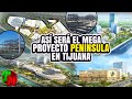 Asi Será el Megaproyecto "Peninsula" en Tijuana | Nuevo City Hub en la Ciudad