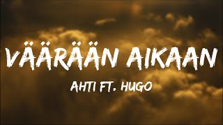 Video thumbnail of "AHTI - Väärään aikaan (feat. HUGO) [Lyrics]"