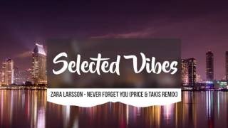 Zara Larsson - Never Forget You (Price & Takis Remix)