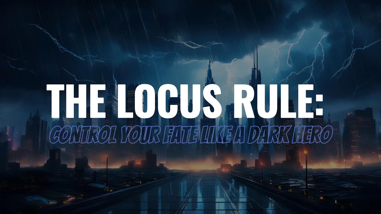 The Locus Rule: Control Your Fate Like a Dark Hero