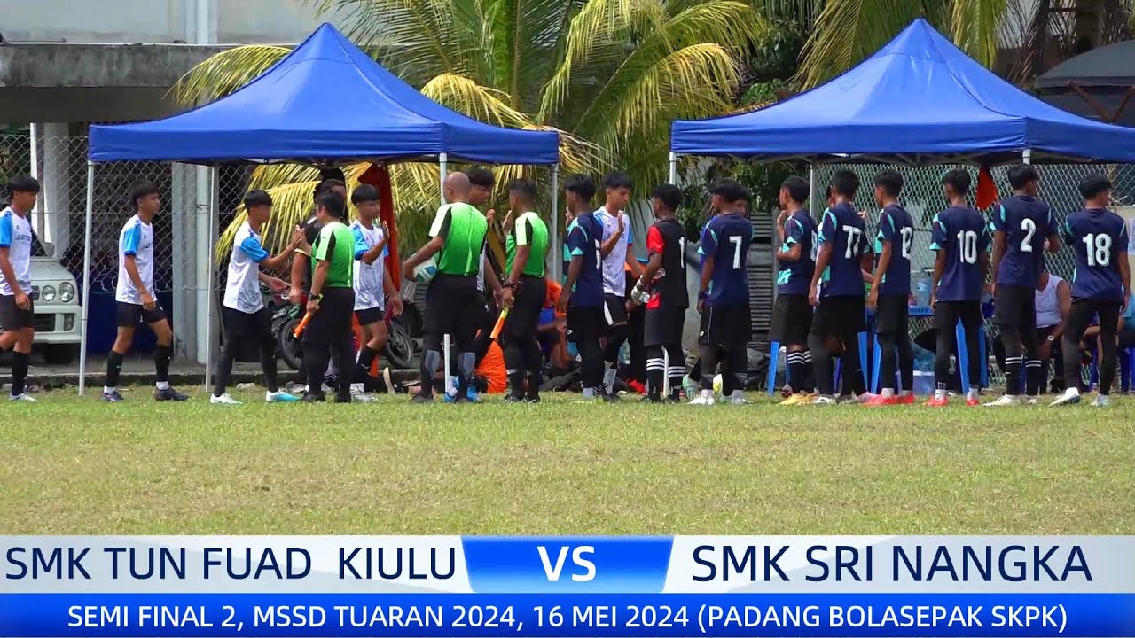 SEMI FINAL 2 MSSD TUARAN  SMK TFS VS SMK SRI NANGKA