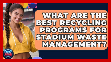 What Are The Best Recycling Programs For Stadium Waste Management? - Where the Fans Roar
