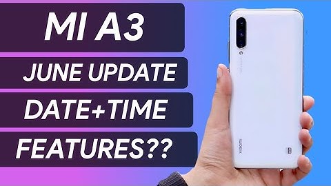 [ Xiaomi Mi A3 ] Mi A3 June Update Date? Bugs? Features? | Mi A3 Android 10 Update | Mi A3