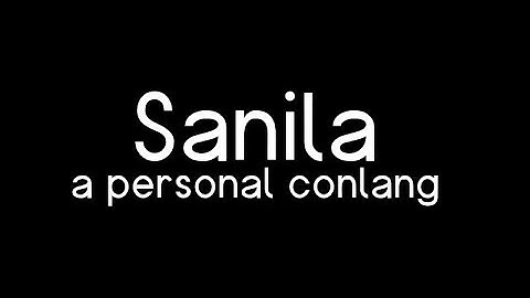 Sanila: a personal conlang