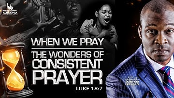 The Wonders of Consistent Prayer - Apostle Joshua Selman