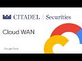Citadel ensures trading efficiency with Cloud WAN