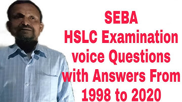 SEBA HSLC Examination voice Questions with Answers From-1998 to 2020.