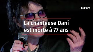 La chanteuse Dani est morte à 77 ans