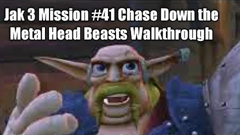 Jak 3 Mission #41 Chase Down the Metal Head Beasts Walkthrough