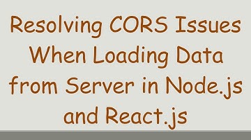 Resolving CORS Issues When Loading Data from Server in Node.js and React.js
