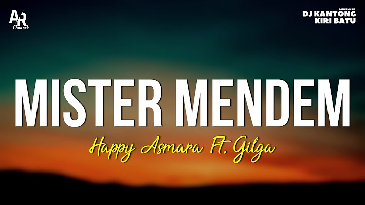 Mister Mendem - Happy Asmara Ft. Gilga Sahid (LIRIK)