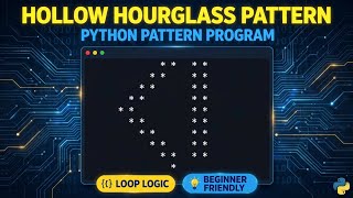 Details Hollow Hourglass Pattern in Python | Python Pattern Program Tutorial Explained for Beginners Guide