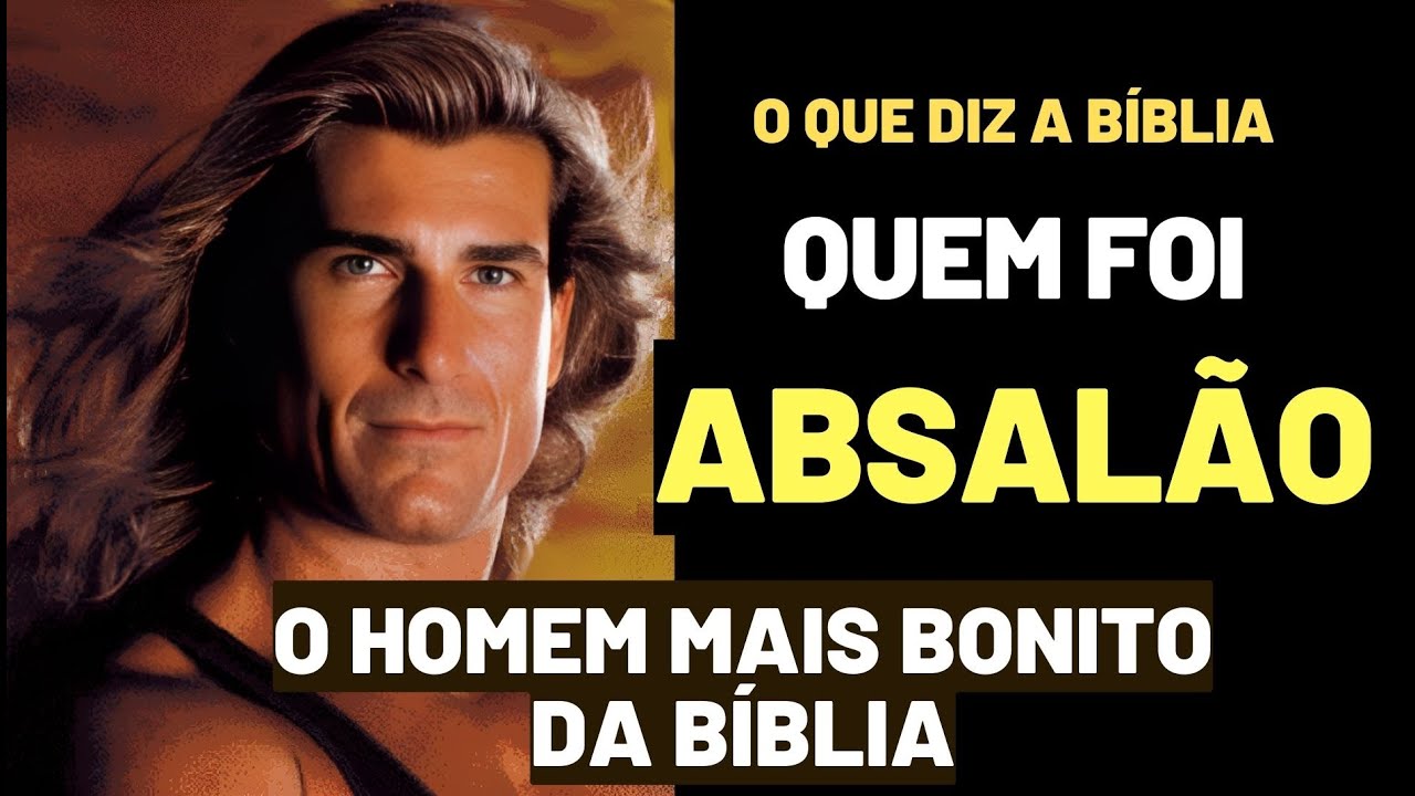 REIS A HISTÓRIA DE ABSALÃO QUEM FOI ABSALÃO? O HOMEM MAIS BONITO DA BÍBLIA, FILHO DE DAVI REIS A HISTÓRIA DE ABSALÃO QUEM FOI ABSALÃO? O HOMEM MAIS BONITO DA BÍBLIA, FILHO DE DAVI