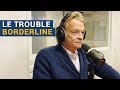 Vivre avec un trouble borderline avec Pierre Nantas