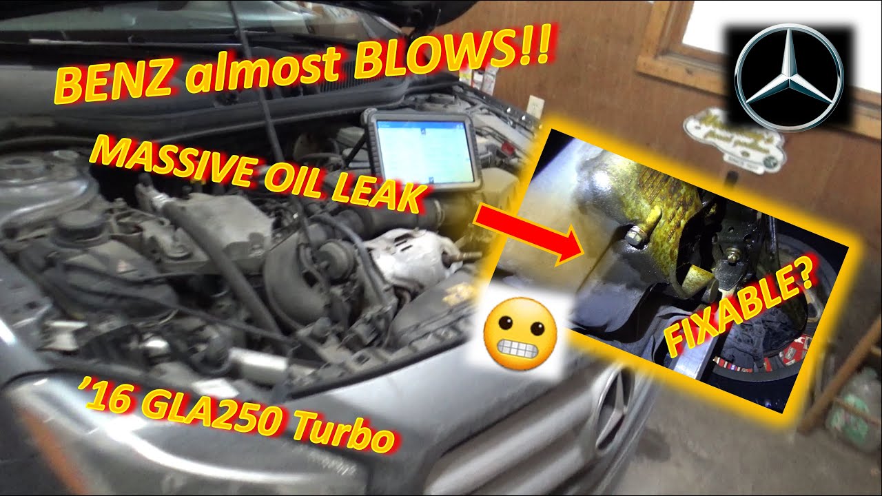 Benz Almost BLOWS?! MASSIVE Oil Leak!! ('16 GLA250 Turbo @236k miles)
