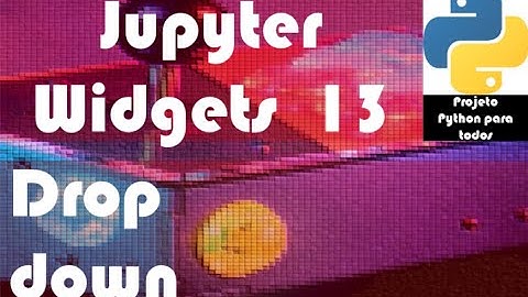 Módulo 14 - Aula 13: Jupyter Widgets - Menu Dropdown