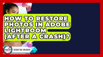 How To Restore Photos In Adobe Lightroom (After A Crash)? - Design Tool Unlocked