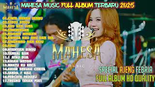 AJENG FEBRIA - MAHESA MUSIC FULL ALBUM TERBARU 2025 || HIGH QUALITY AUDIO