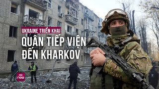 Nga tấn công mạnh mẽ vào Kharkov, Ukraine phải triển khai quân tiếp viện khẩn cấp | VTC Now