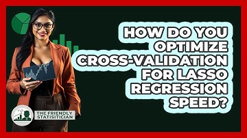 How Do You Optimize Cross-validation For Lasso Regression Speed? - The Friendly Statistician