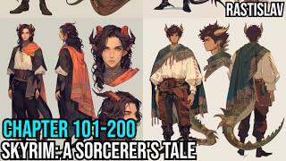 Skyrim: A Sorcerer's Tale Ch 101-200 (Adventure, Reincarnation, Magic)