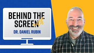 Behind the Screen with Dr. Daniel Rubin
