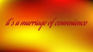 it's a marriage of convenience Resimi