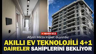 Afyon Mirza İnşaat Duyurdu: Akıllı Ev Teknolojili 4+1 Daireler Sahiplerini Bekliyor