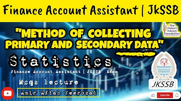 Method of Collecting Primary and Secondary Data | Statistics | Finance Account Assistant Exam JKSSB