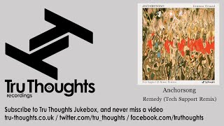 Anchorsong - Remedy - Tech Support Remix
