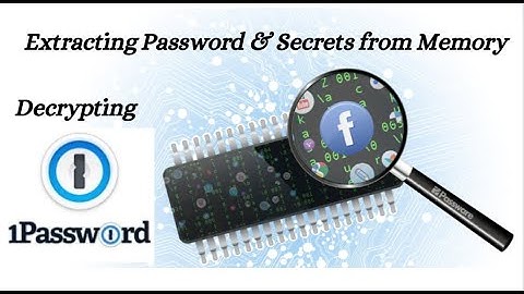 Extracting Password |  Secrets from Memory Decrypting 1Passowrd