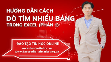 Hướng Dẫn Cách Dò Tìm Nhiều Bảng Nhanh Chóng Trong Excel Phần 1 - Daotaotinhoc.vn