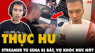 Thực hư: STREAMER TÚ SENA BỊ BẮT VÌ CỜ BẠC, Vợ khóc nức nở trên livestream, LÀ CÂU VIEWS HAY THẬT?