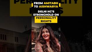 अमिताभ, ऐश्वर्या जैसे सितारों की पर्सनालिटी राइट्स के रक्षक है दिल्ली हाई कोर्ट #legalnews #ai