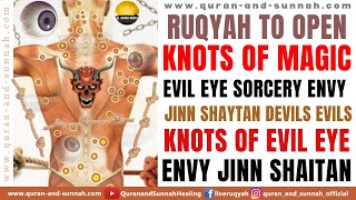 ULTIMATE RUQYAH SHARIAH TO OPEN KNOT'S OF MAGIC, EVIL EYE, ENVY AND LOVER JINN.