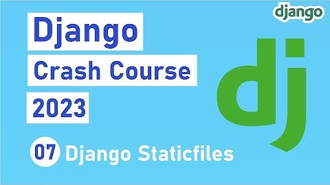 Django Crash Course 2023 - Staticfiles in Django - #7